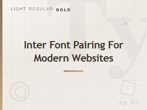 Best Inter Font Pairings for Modern Web Design
