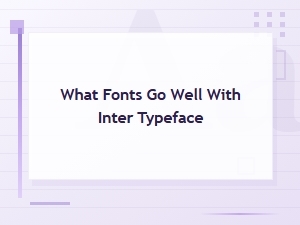 Best Font Pairings for the Inter Typeface